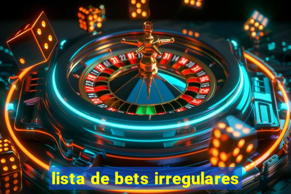 lista de bets irregulares